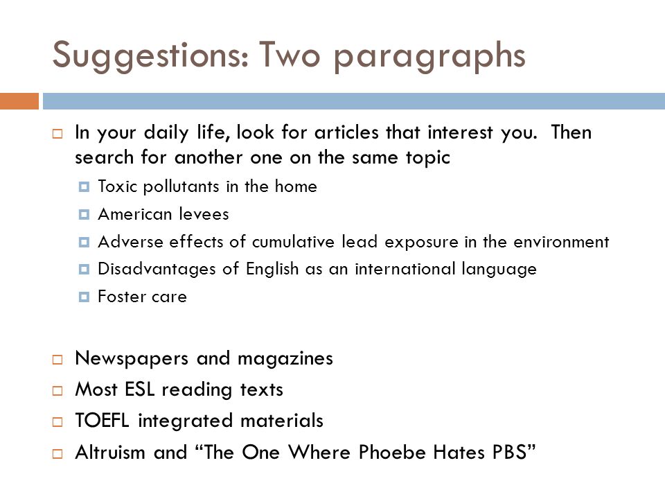 Suggestions: Two paragraphs  In your daily life, look for articles that interest you.