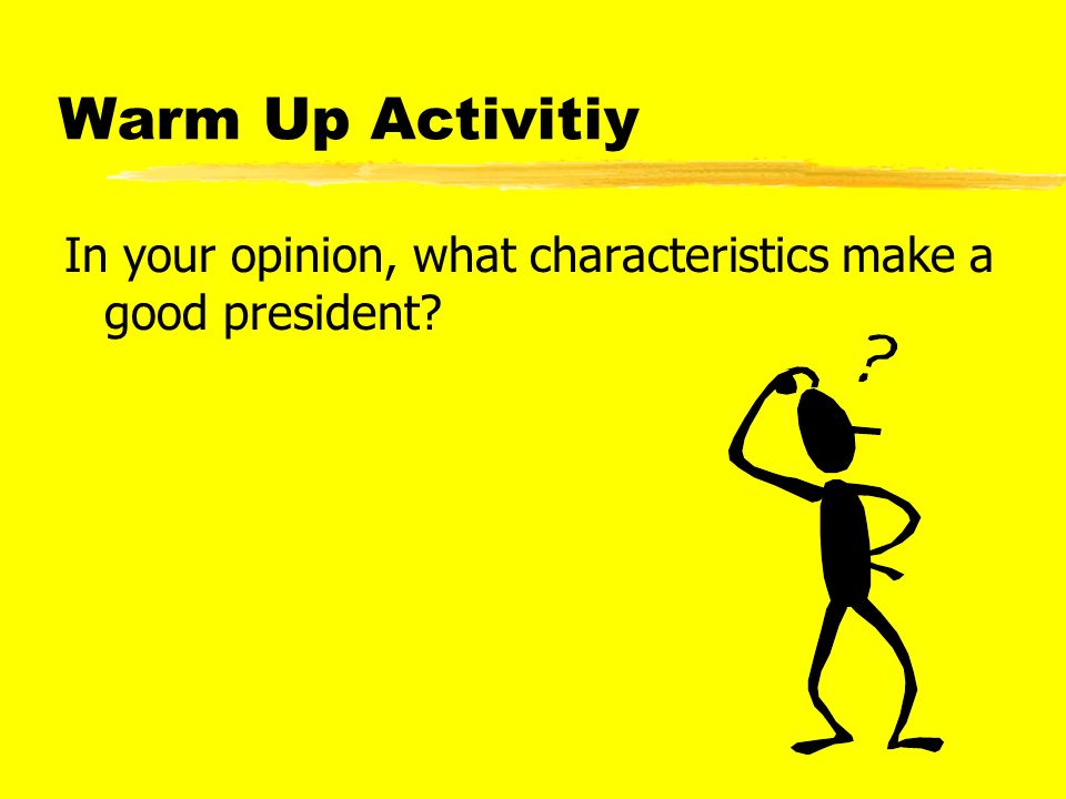 Warm Up Activitiy In your opinion, what characteristics make a good