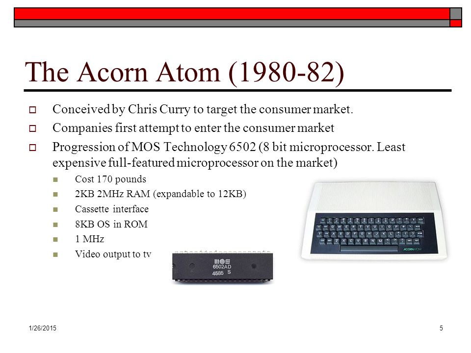 The Acorn Atom ( )  Conceived by Chris Curry to target the consumer market.