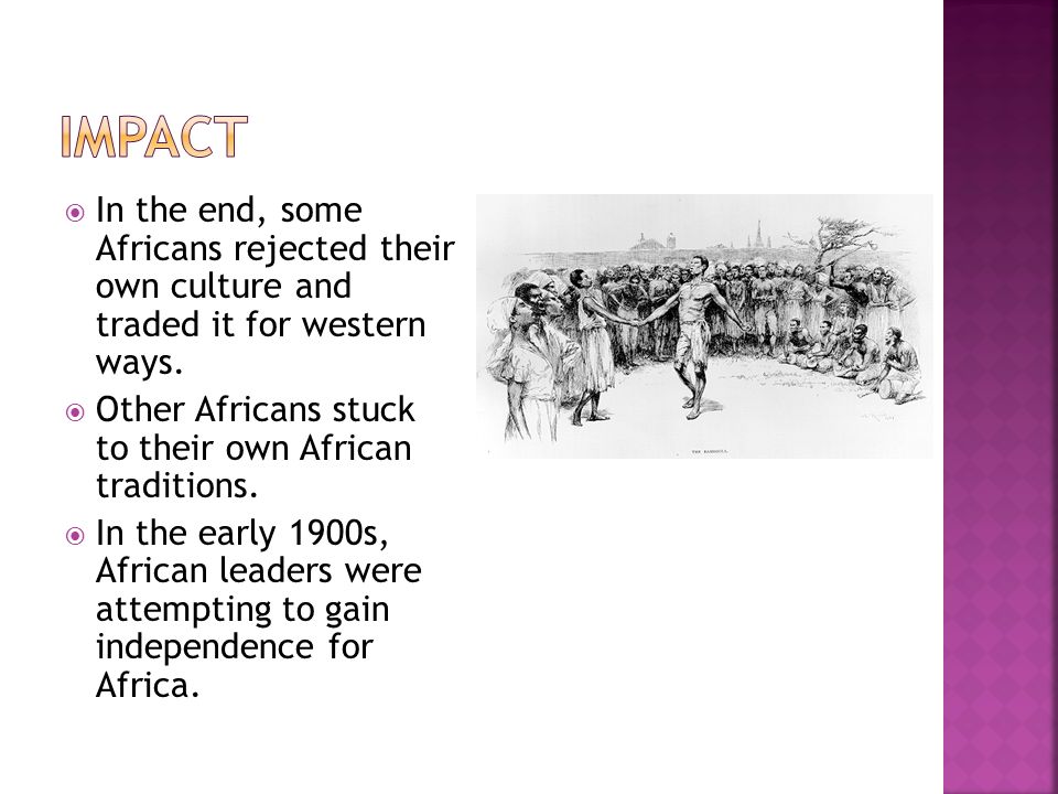  In the end, some Africans rejected their own culture and traded it for western ways.