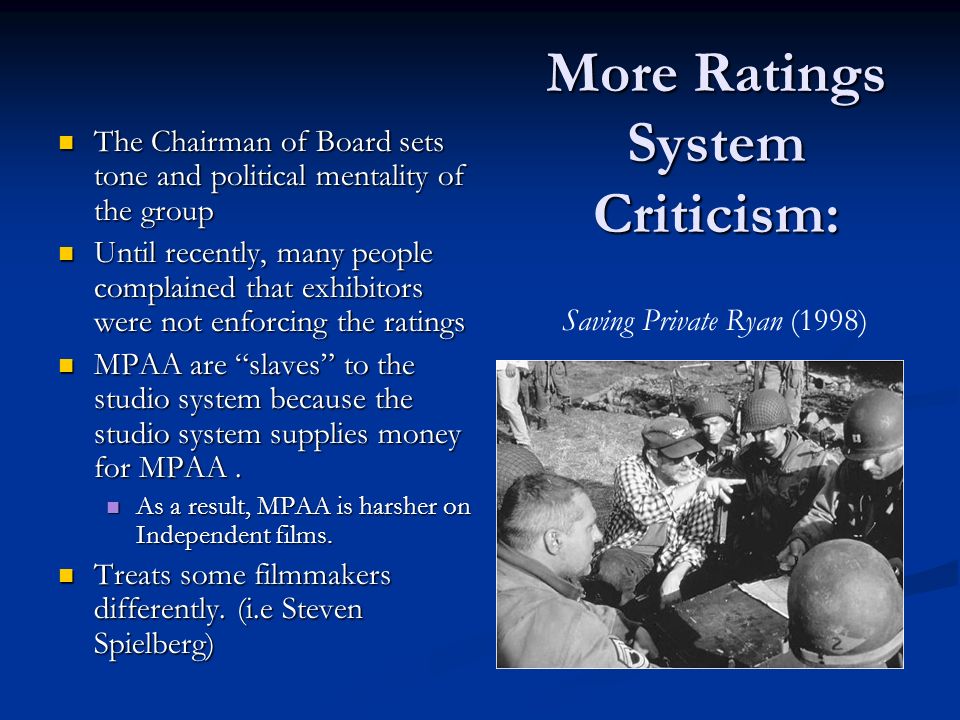 The Chairman of Board sets tone and political mentality of the group The Chairman of Board sets tone and political mentality of the group Until recently, many people complained that exhibitors were not enforcing the ratings Until recently, many people complained that exhibitors were not enforcing the ratings MPAA are slaves to the studio system because the studio system supplies money for MPAA.