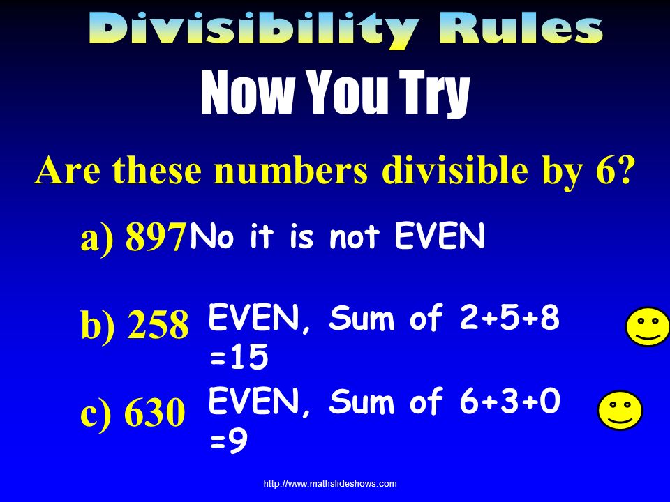 Dividing by 6 If the number is divisible by 2, AND...