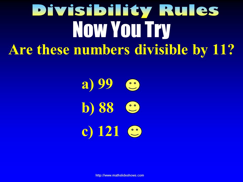 Dividing by 11 There is no special rule to help you know if a number is divisible by 11…
