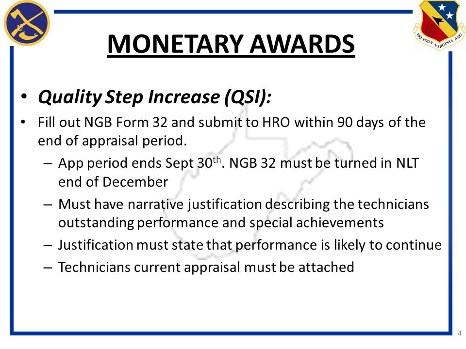 MONETARY AWARDS Quality Step Increase (QSI): Fill out NGB Form 32 and submit to HRO within 90 days of the end of appraisal period.