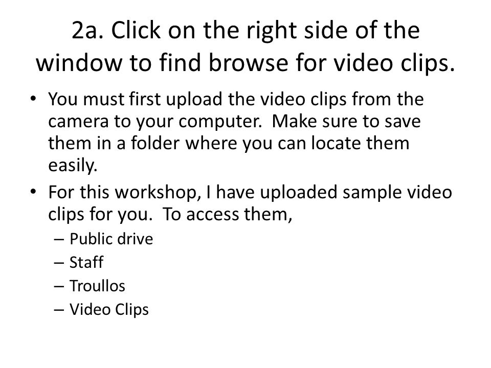 2a. Click on the right side of the window to find browse for video clips.