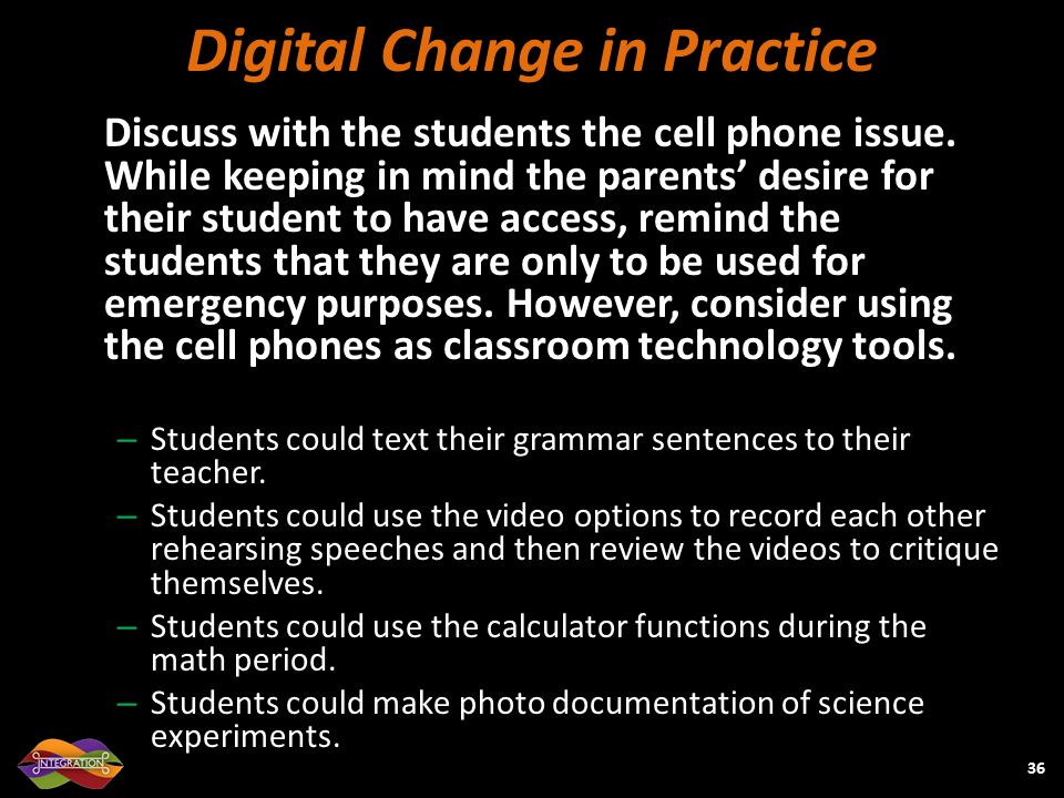 Digital Change in Practice Discuss with the students the cell phone issue.