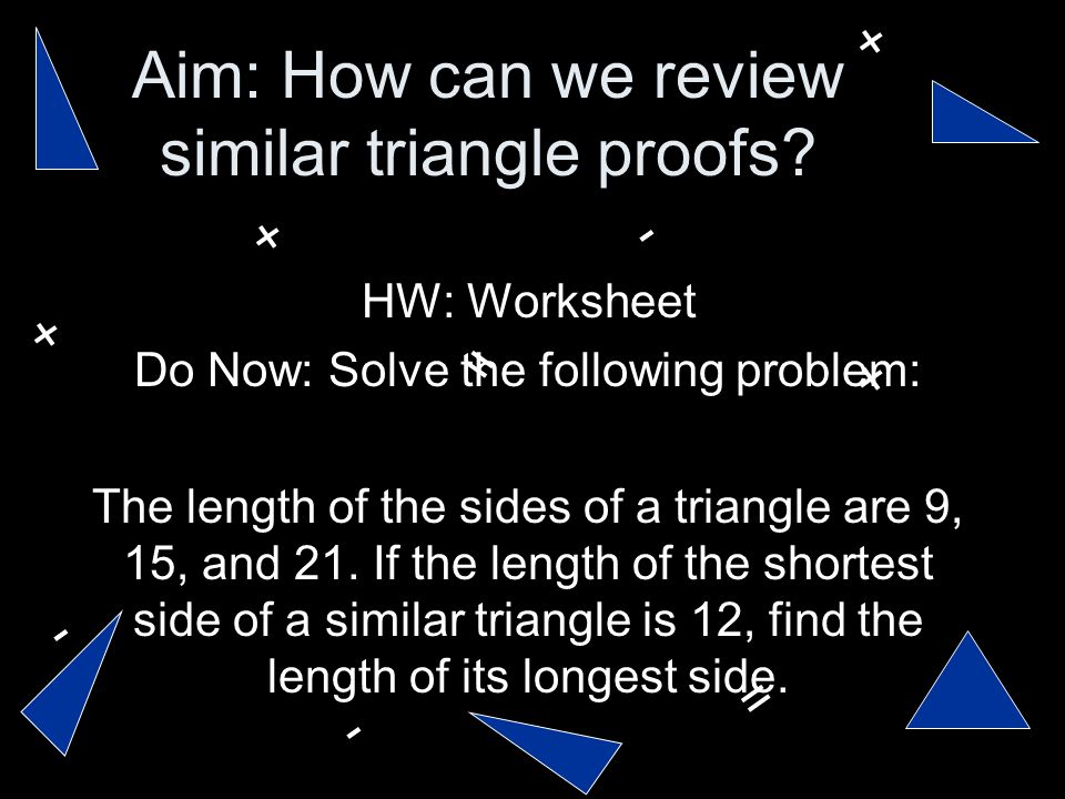 Aim: How can we review similar triangle proofs.