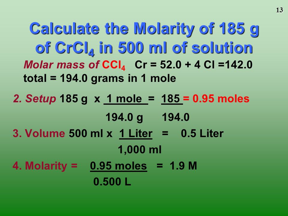 13 Molar mass of CCl 4 Cr = Cl =142.0 total = grams in 1 mole 2.