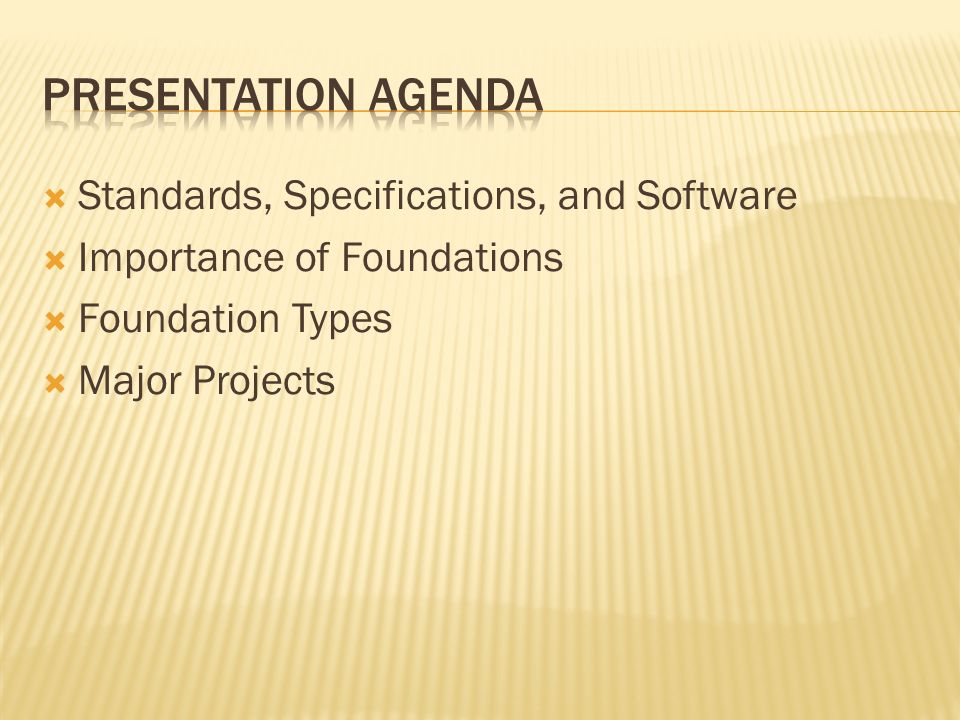  Standards, Specifications, and Software  Importance of Foundations  Foundation Types  Major Projects