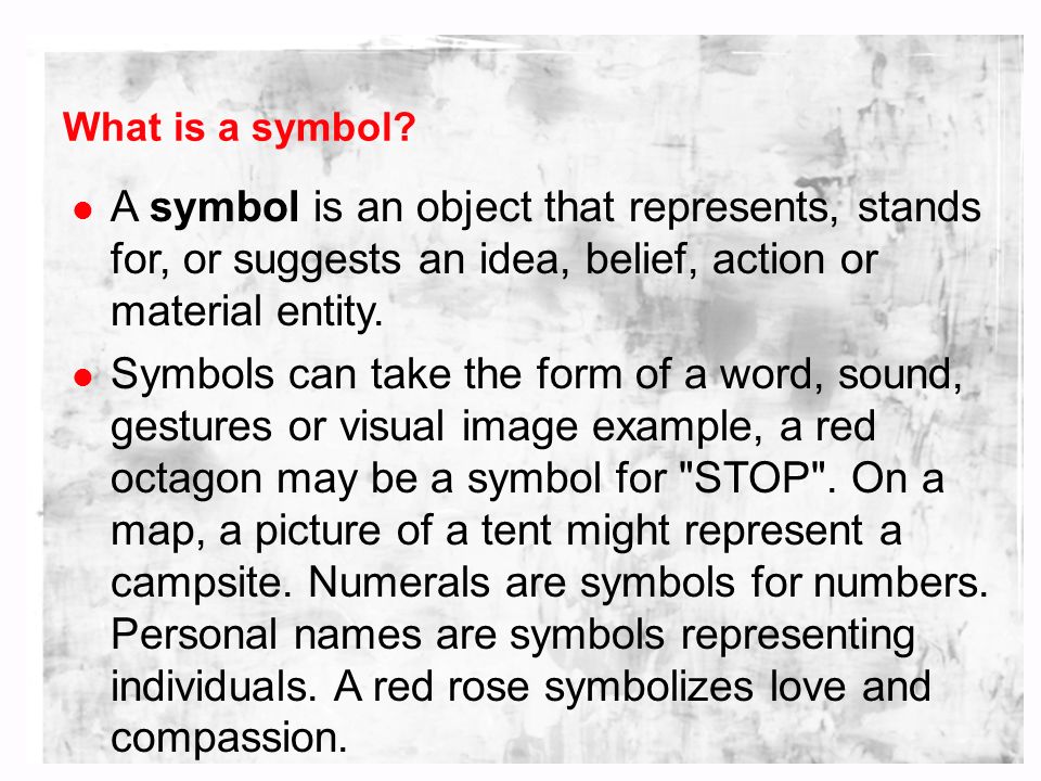 Symbols. What is a symbol? A symbol is an object that represents