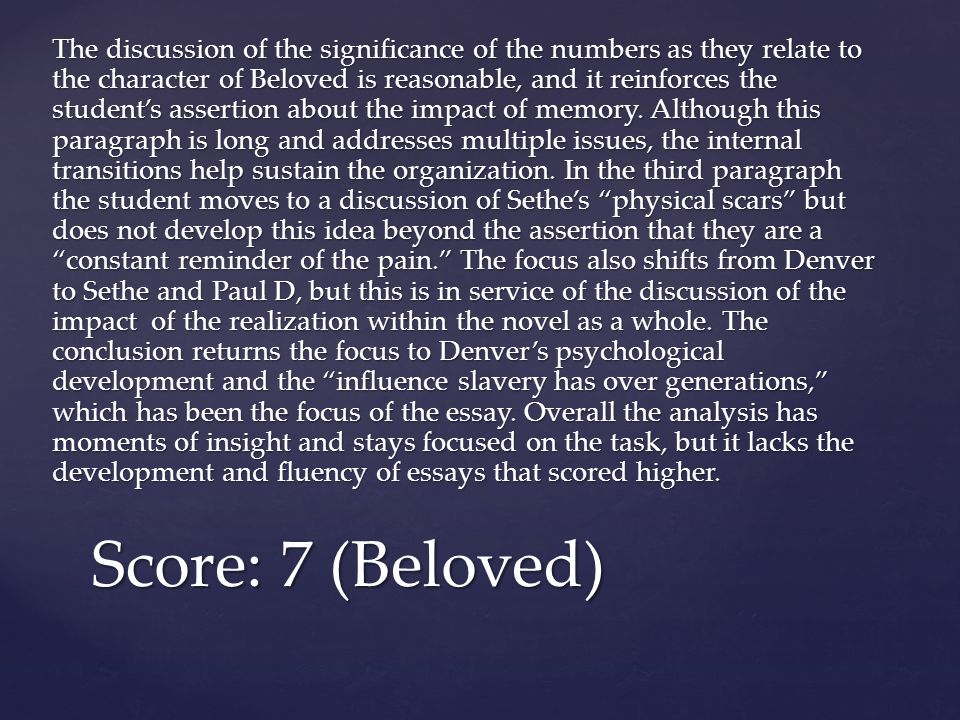 The discussion of the significance of the numbers as they relate to the character of Beloved is reasonable, and it reinforces the student’s assertion about the impact of memory.