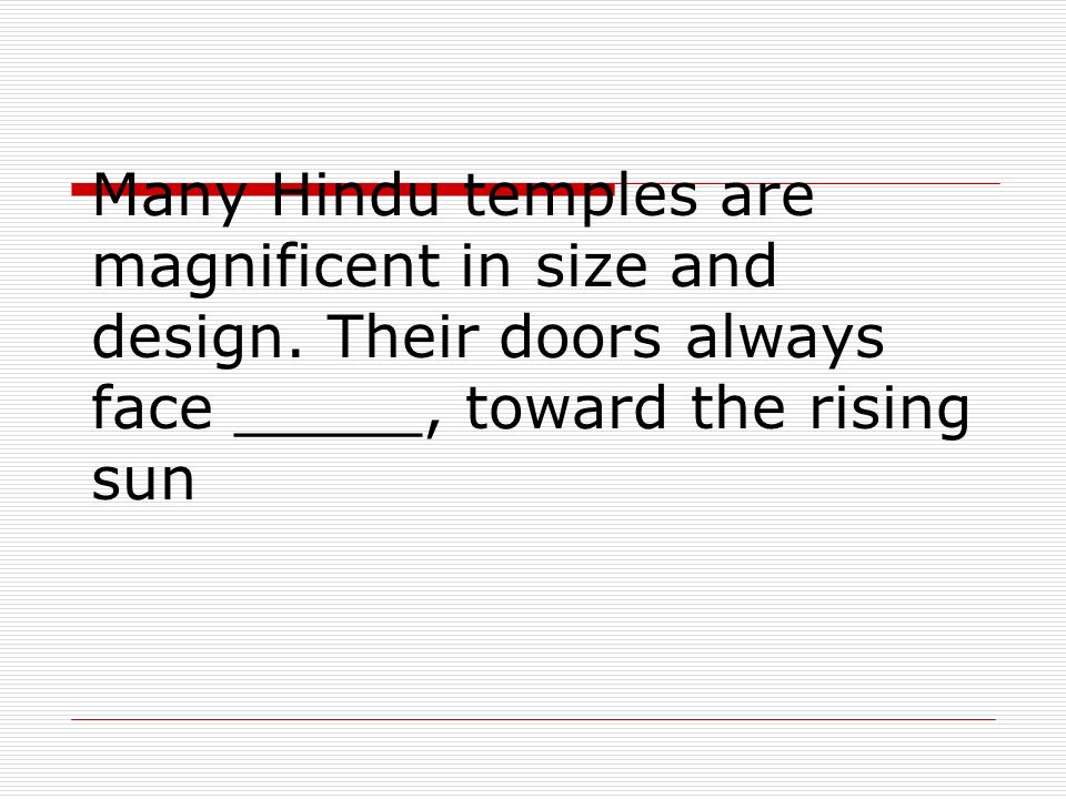 Many Hindu temples are magnificent in size and design.