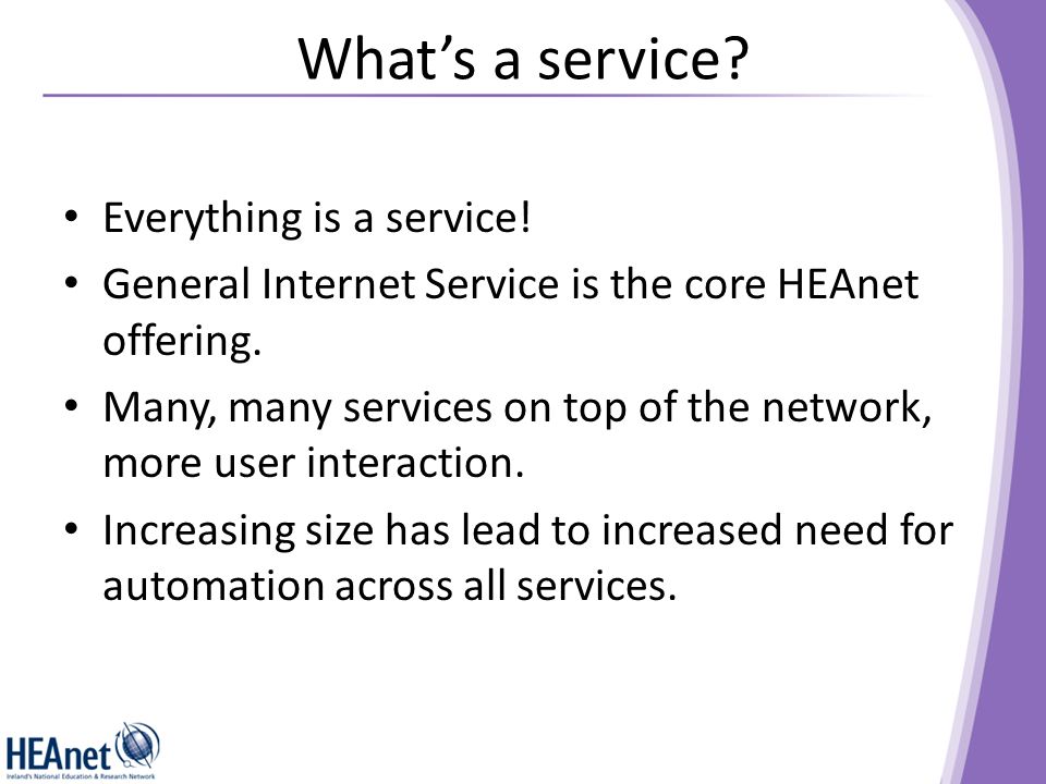 What’s a service. Everything is a service. General Internet Service is the core HEAnet offering.