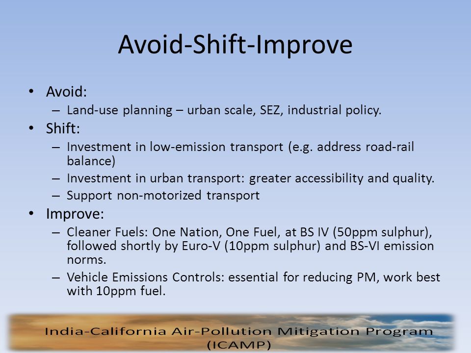 Avoid-Shift-Improve Avoid: – Land-use planning – urban scale, SEZ, industrial policy.