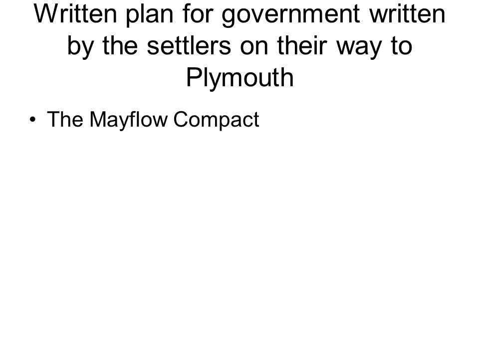 Written plan for government written by the settlers on their way to Plymouth The Mayflow Compact