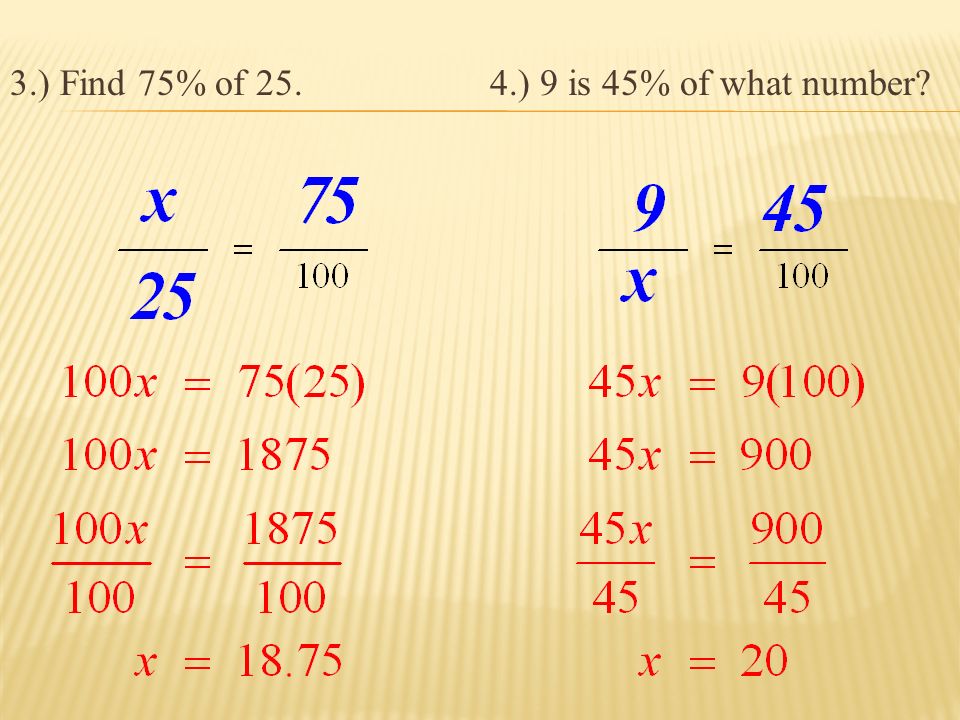 3.) Find 75% of ) 9 is 45% of what number