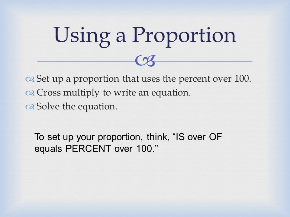  Using a Proportion  Set up a proportion that uses the percent over 100.