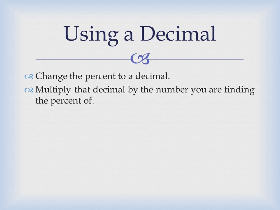  Using a Decimal  Change the percent to a decimal.