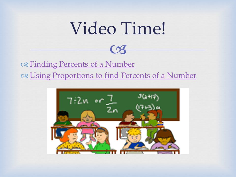   Finding Percents of a Number Finding Percents of a Number  Using Proportions to find Percents of a Number Using Proportions to find Percents of a Number Video Time!