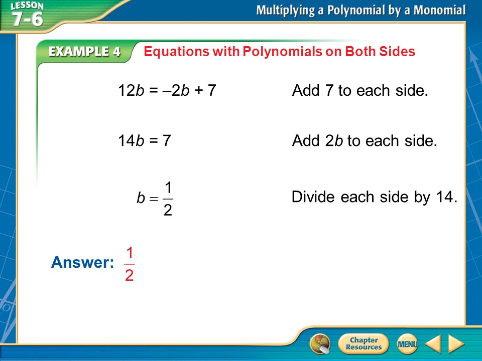 Example 4 Equations with Polynomials on Both Sides 12b = –2b + 7Add 7 to each side.
