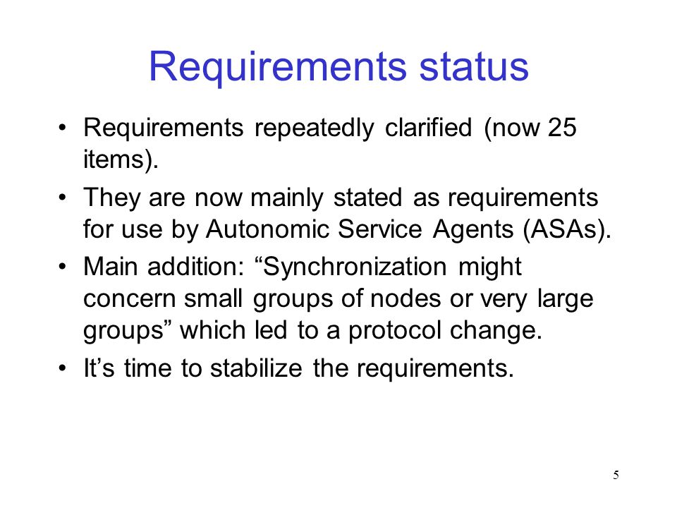 5 Requirements status Requirements repeatedly clarified (now 25 items).