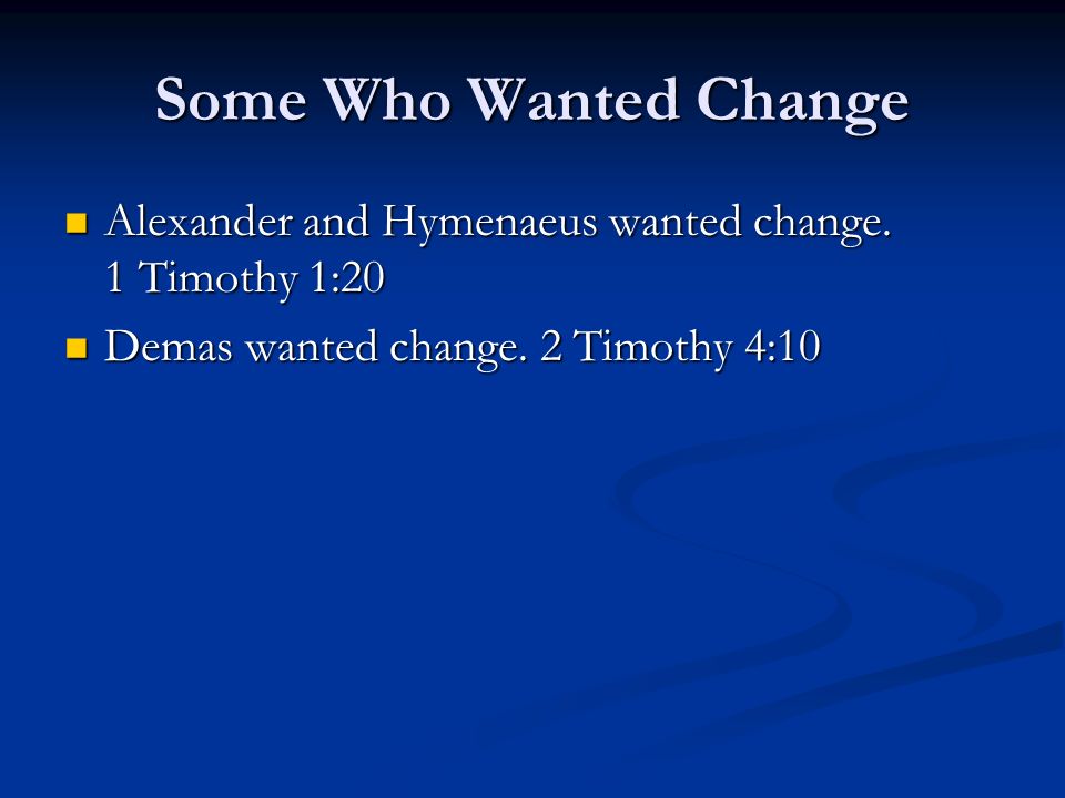 Some Who Wanted Change Alexander and Hymenaeus wanted change.