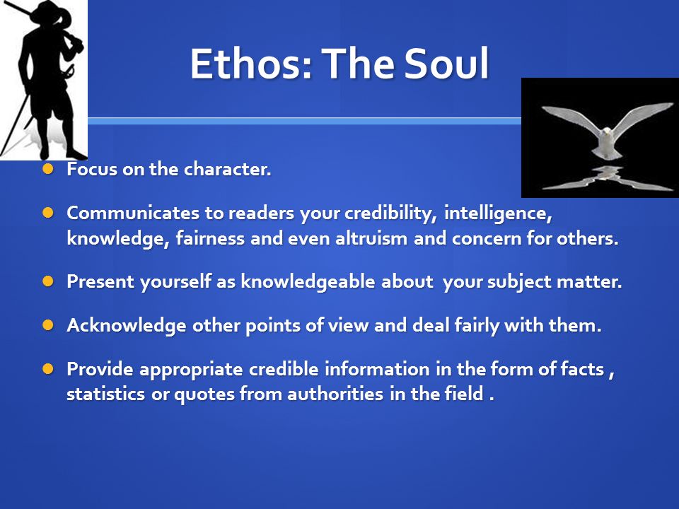 Ethos: The Soul Focus on the character. Focus on the character.