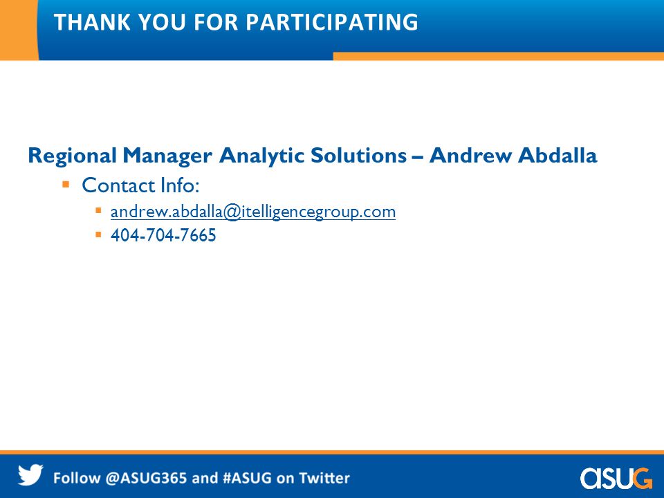THANK YOU FOR PARTICIPATING Regional Manager Analytic Solutions – Andrew Abdalla  Contact Info:   