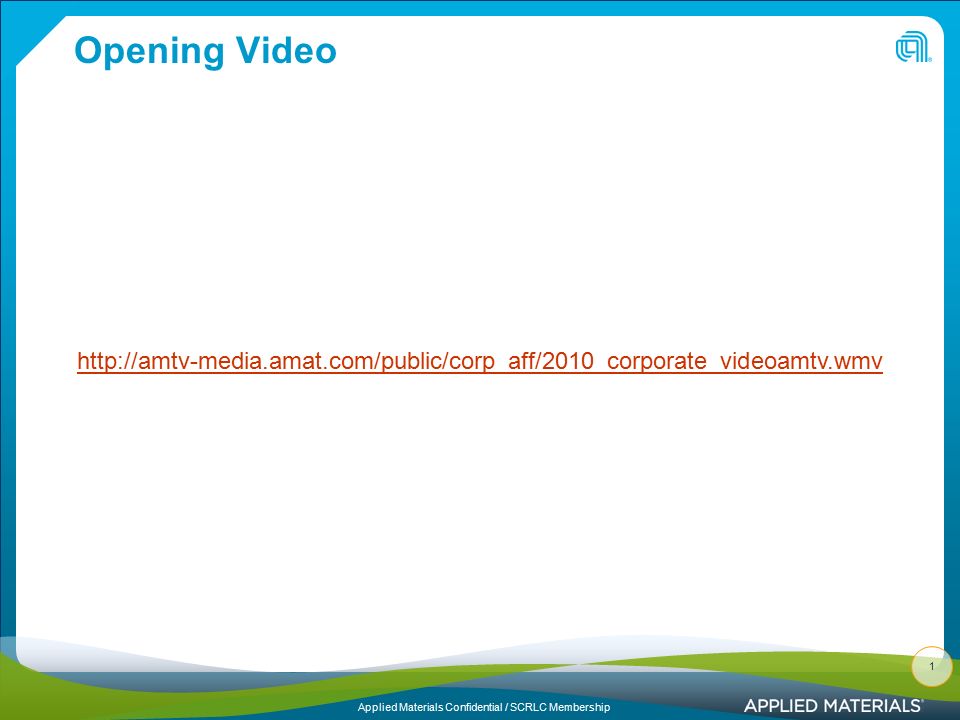 Applied Materials Confidential / SCRLC Membership 1 Opening Video