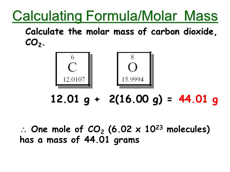 The Mole Calculating Formula/Molar Mass Calculate the molar mass of carbon  dioxide, CO g + 2(16.00 g) = g  One mole of CO 2 (6.02 x ppt download