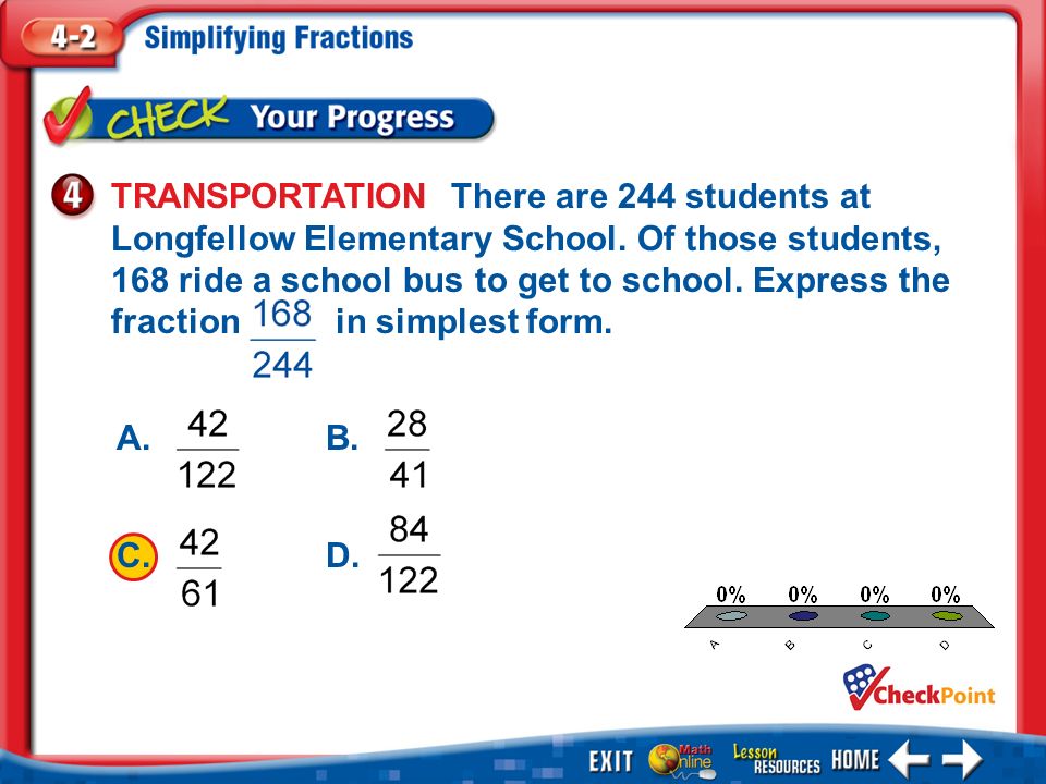 1.A 2.B 3.C 4.D Example 4 TRANSPORTATION There are 244 students at Longfellow Elementary School.