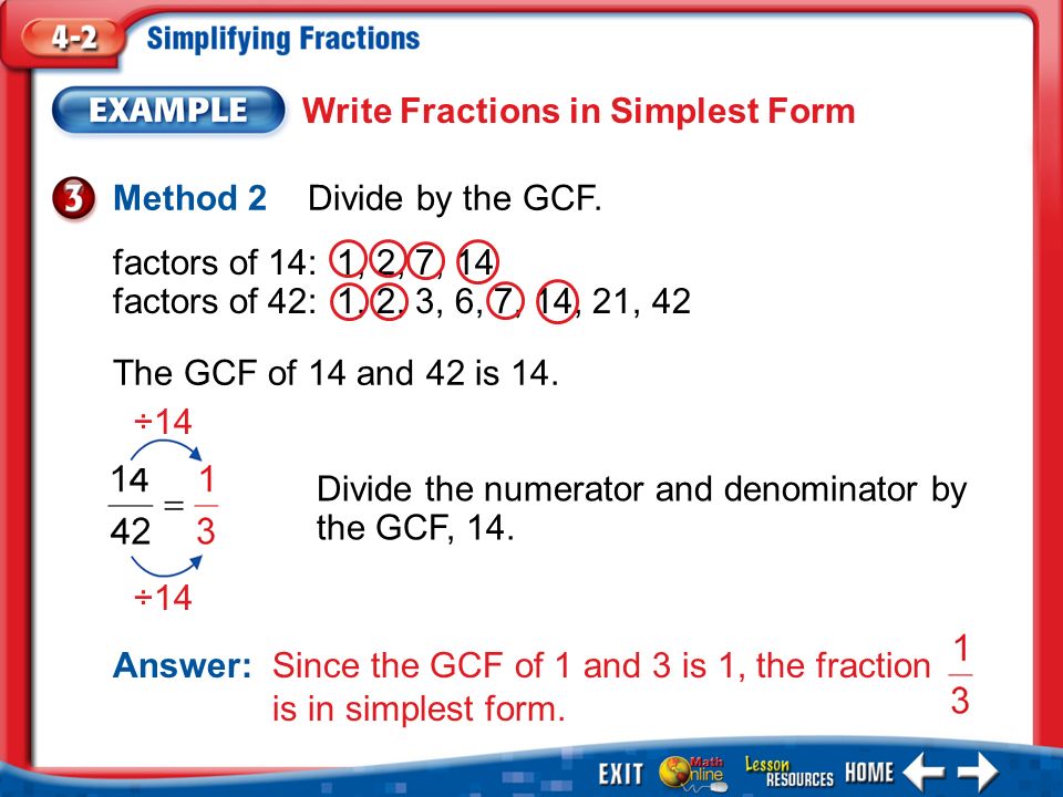 Example 3 Write Fractions in Simplest Form Method 2 Divide by the GCF.