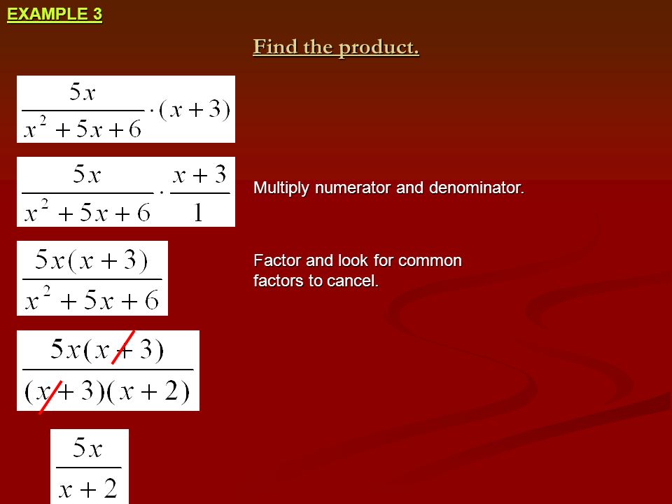 Find the product. EXAMPLE 3 Multiply numerator and denominator.
