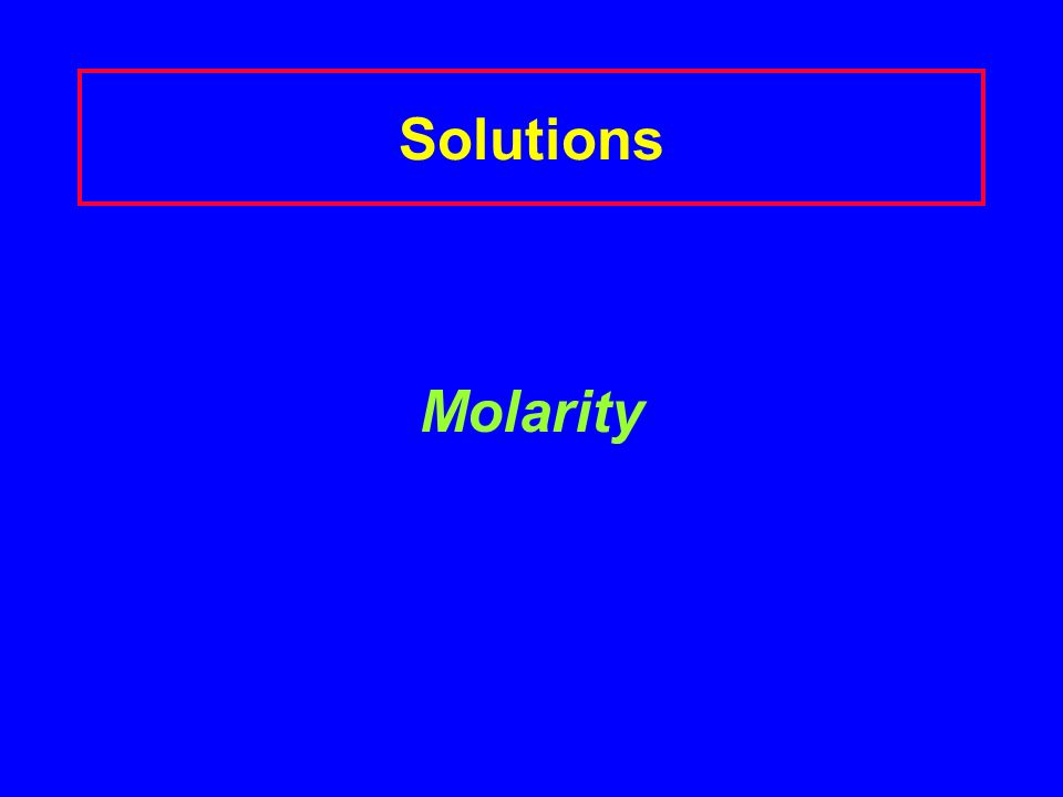 Solutions Molarity