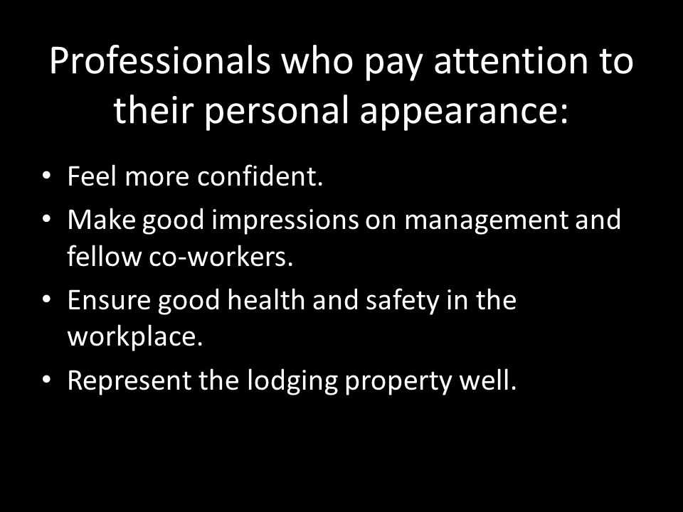 Professionals who pay attention to their personal appearance: Feel more confident.