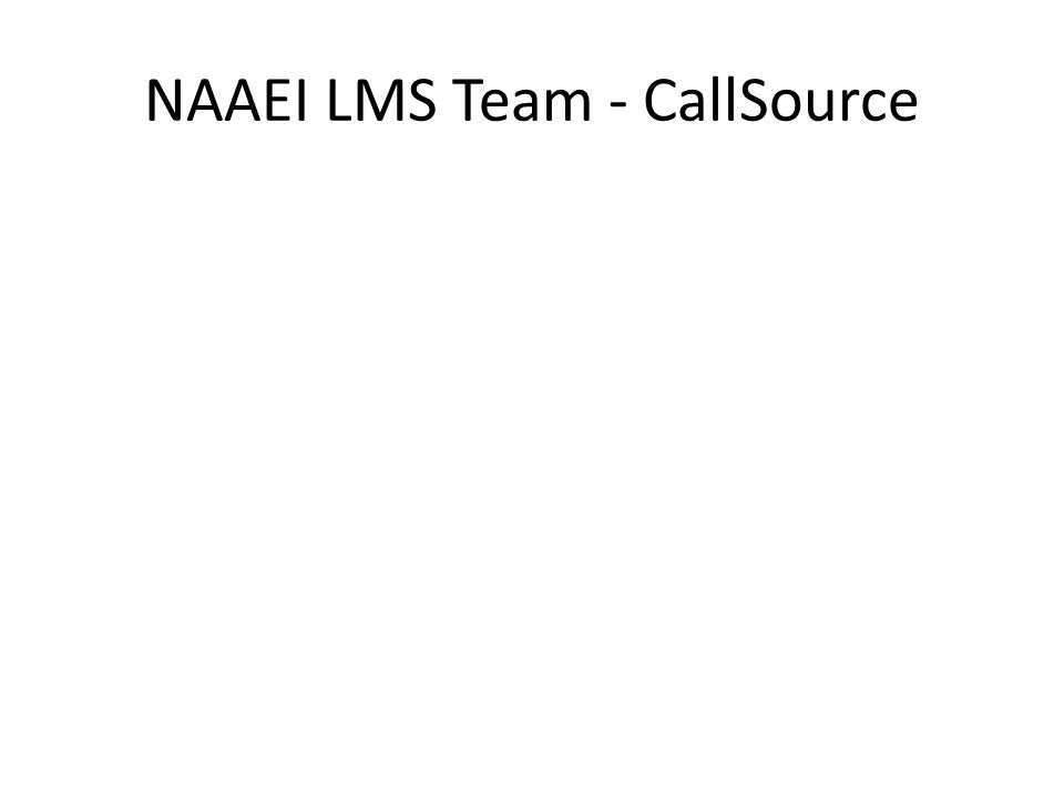 NAAEI LMS Team - CallSource