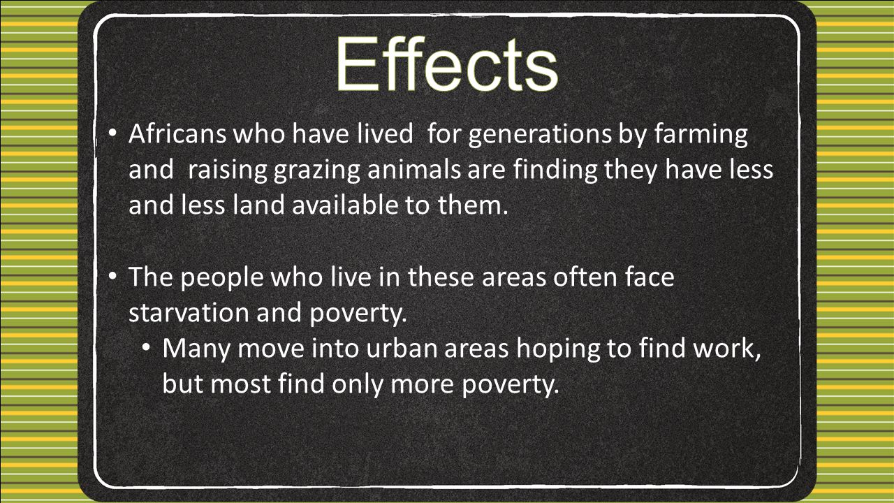 Africans who have lived for generations by farming and raising grazing animals are finding they have less and less land available to them.
