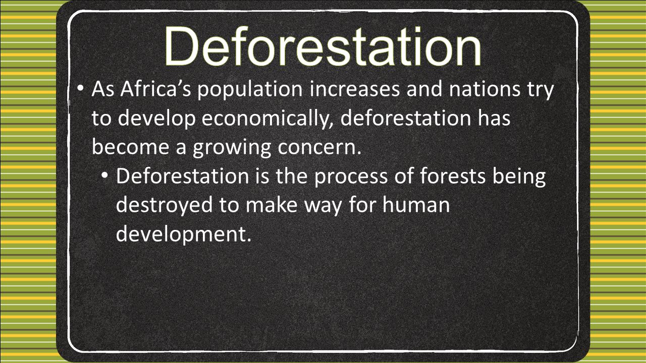 As Africa’s population increases and nations try to develop economically, deforestation has become a growing concern.