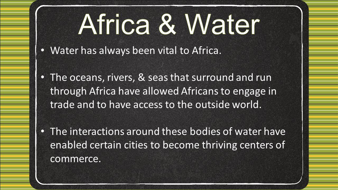 Water has always been vital to Africa.