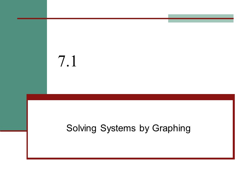 7.1 Solving Systems by Graphing