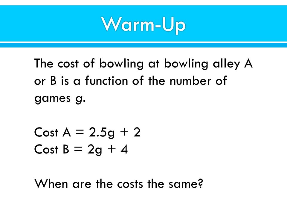 The cost of bowling at bowling alley A or B is a function of the number of games g.