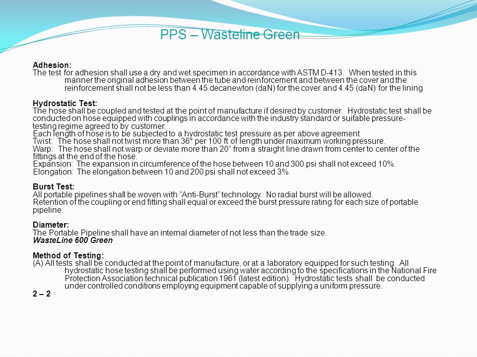 PPS – Wasteline Green Adhesion: The test for adhesion shall use a dry and wet specimen in accordance with ASTM D-413.