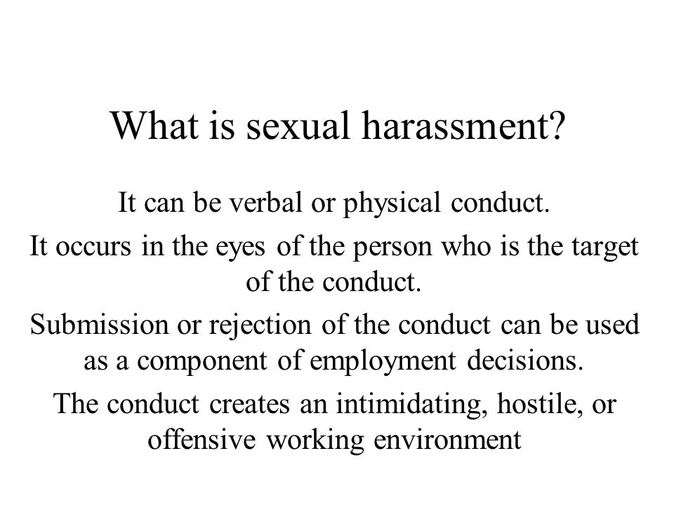 What is sexual harassment. It can be verbal or physical conduct.