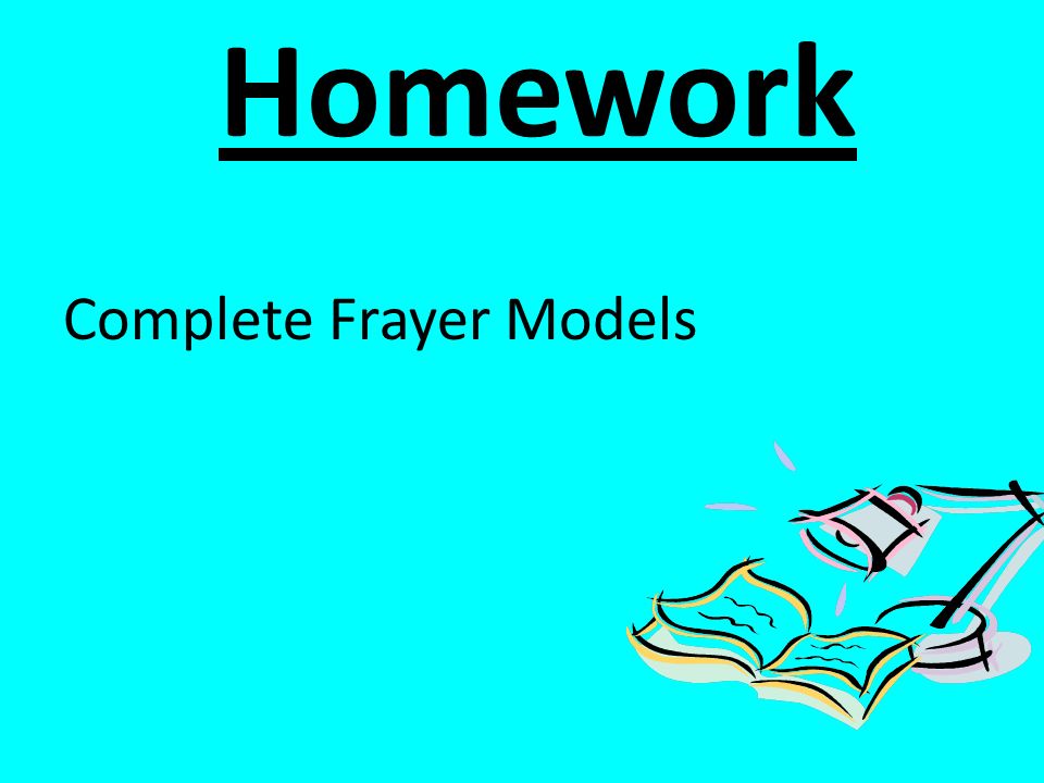 Homework Complete Frayer Models