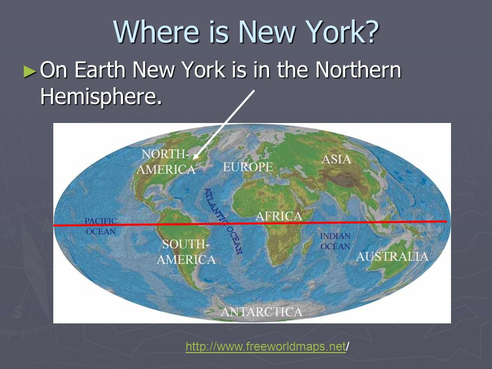 Where is New York ► New York is on the planet Earth.