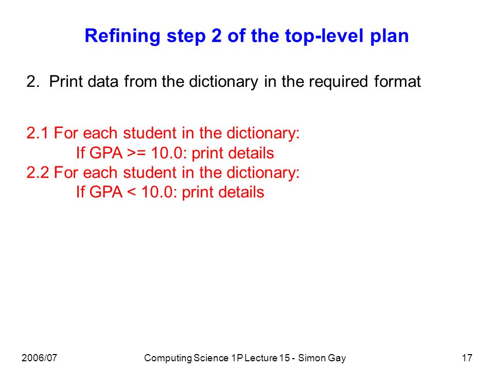2006/07Computing Science 1P Lecture 15 - Simon Gay17 Refining step 2 of the top-level plan 2.