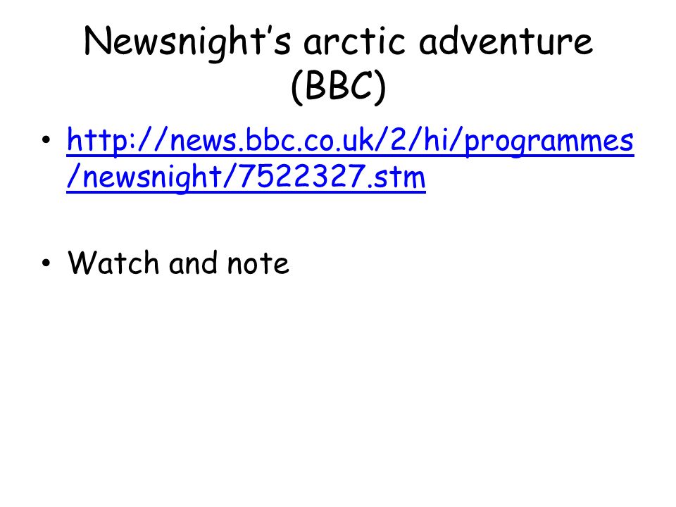 Newsnight’s arctic adventure (BBC)   /newsnight/ stm   /newsnight/ stm Watch and note