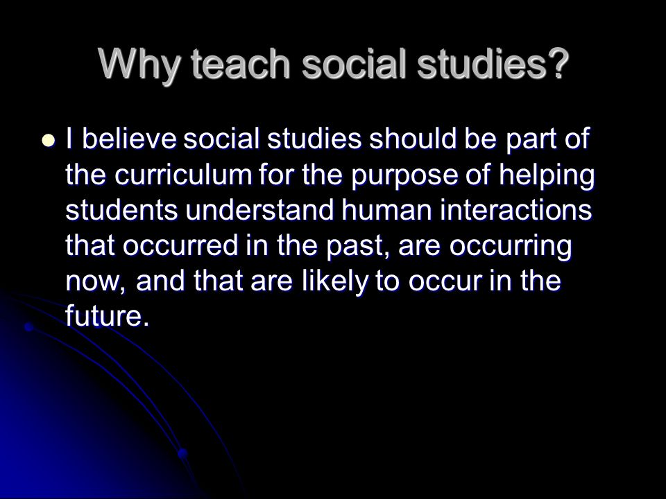 Why teach social studies.