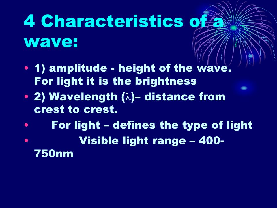 4 Characteristics of a wave: 1) amplitude - height of the wave.