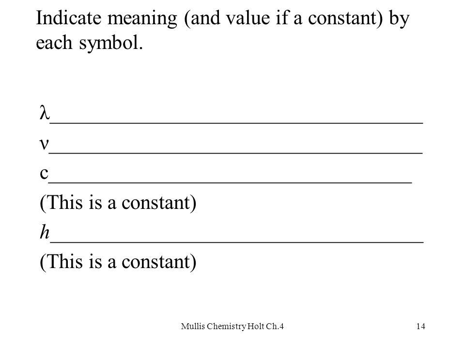 Indicate meaning (and value if a constant) by each symbol.